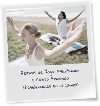 Retiros de Yoga, Meditación y Canto Armónico (Residenciales en el campo)